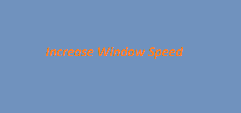 increase window speed in 10 steps