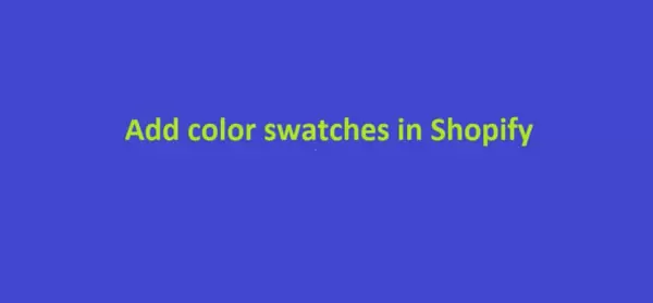 Add color swatches in Shopify