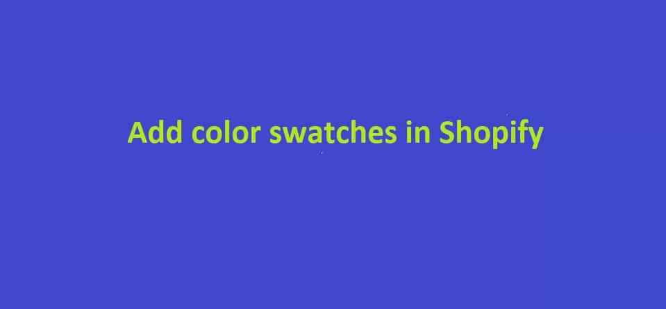 add color swatches in Shopify