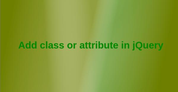 Add class or attribute in jQueryAdd class or attribute in jQuery