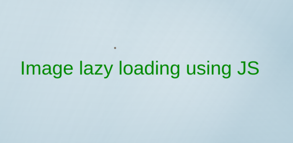 Image lazy loading using JS