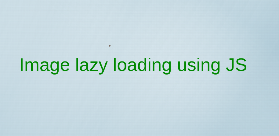 Image lazy loading using JS